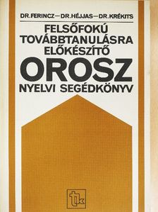 Dr. Ferincz István - Felsőfokú továbbtanulásra előkészítő orosz nyelvi segédkönyv [antikvár]