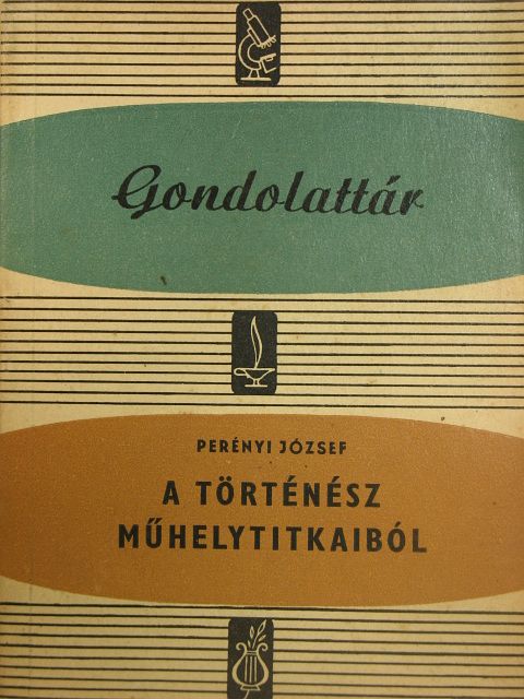 Perényi József - A történész műhelytitkaiból [antikvár]