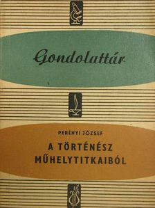 Perényi József - A történész műhelytitkaiból [antikvár]