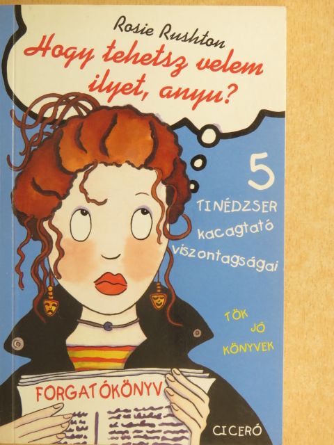 Rosie Rushton - Hogy tehetsz velem ilyet, anyu? [antikvár]