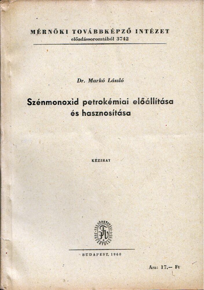 Markó László - Szénmonoxid petrokémiai előállítása és hasznosítása [antikvár]