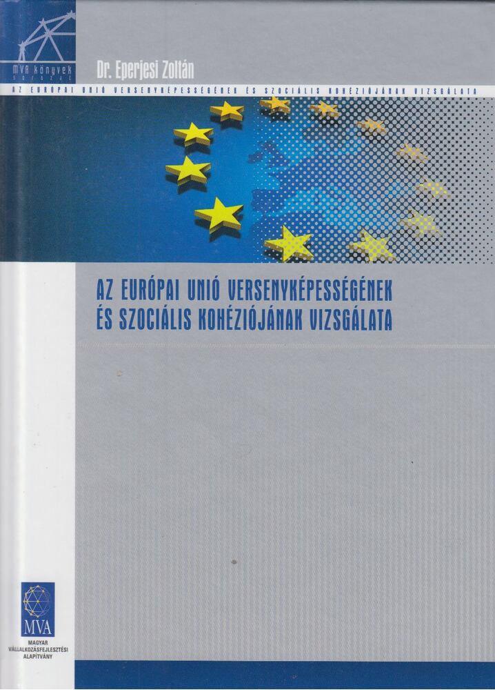 dr. Eperjesi Zoltán - Az Európai Unió versenyképességének és szociális kohéziójának vizsgálata [antikvár]