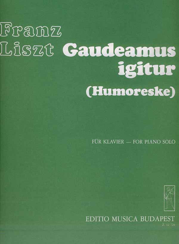 LISZT - GAUDEAMUS IGITUR (HUMORESKE)FÜR KLAVIER (KLAVIER-VERSIONEN EIG.WER.I/16)