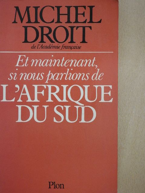 Michel Droit - Et maintenant, si nous parlions de l'Afrique du Sud [antikvár]