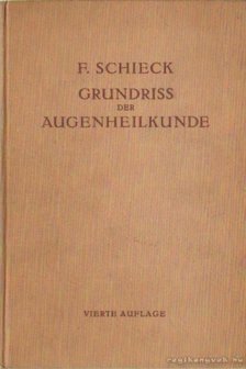 Schieck, F. - Grundriss der Augenheilkunde [antikvár]