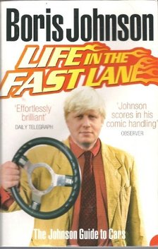 Johnson, Boris - Life in the Fast Lane - The Johnson Guide to Cars [antikvár]