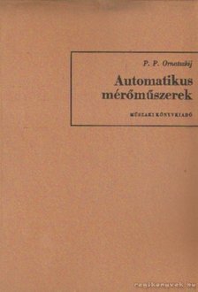 Ornatszkij, P. P. - Automatikus mérőműszerek [antikvár]