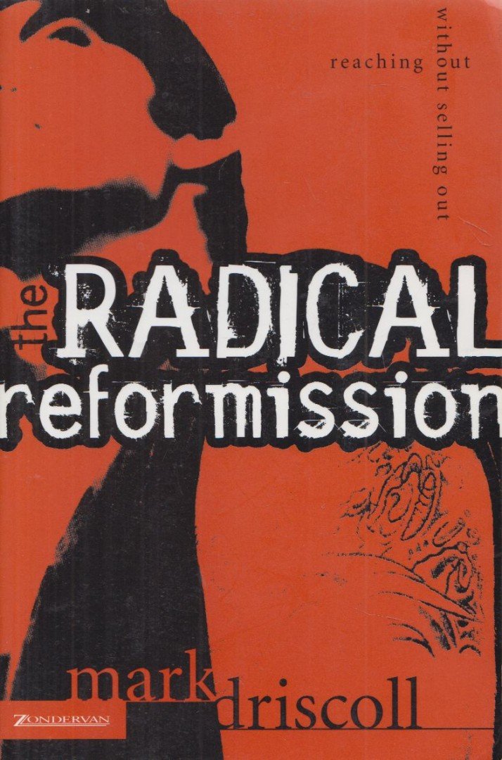 Driscoll, Mark - The Radical Reformission [antikvár]