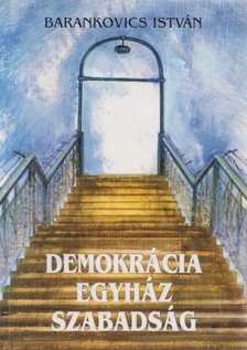 Barankovics István - Demokrácia, egyház, szabadság [antikvár]