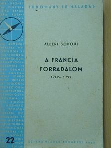 Albert Soboul - A francia forradalom 1789-1799 [antikvár]