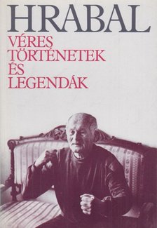 Bohumil Hrabal - Véres történetek és legendák [antikvár]