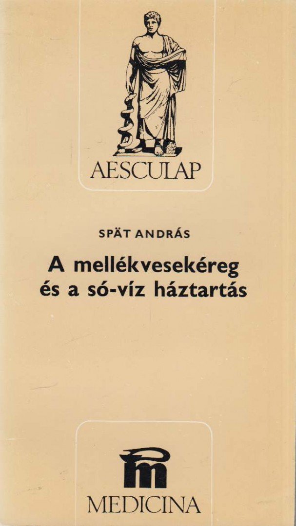 Spat András - A mellékvesekéreg és a só-víz háztartás [antikvár]