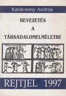 Karácsony András - Bevezetés a társadalomelméletbe [antikvár]