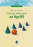 Edgar K. Geffroy - Csak egy dolog zavar: az ügyfél [antikvár]