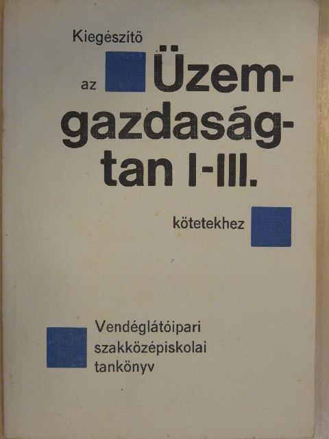Mohácsi Ferenc - Kiegészítő az Üzemgazdaságtan I-III. kötetekhez [antikvár]
