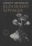 Arciniegas, Germán - Eldorádó lovagja [antikvár]