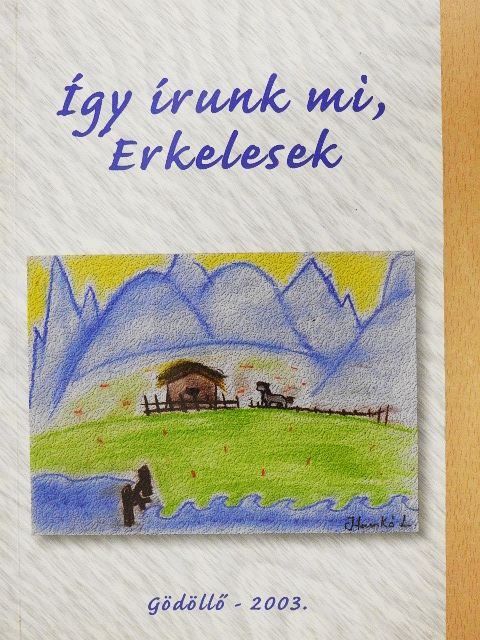 Hartyáni Gábor - Így írunk mi, Erkelesek [antikvár]