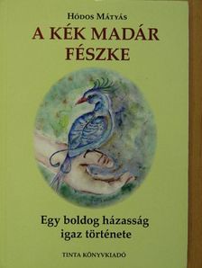 Hódos Mátyás - A Kék Madár fészke [antikvár]