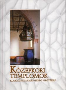 Szatmáriné Mihucz Ildikó - Középkori templomok Szabolcs-Szatmár-Bereg megyében [antikvár]