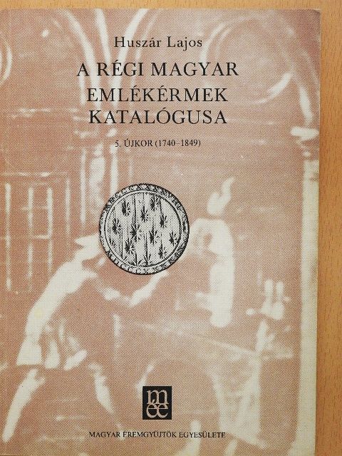 Huszár Lajos - A régi magyar emlékérmek katalógusa a legrégibb időktől 1850-ig I/5. [antikvár]