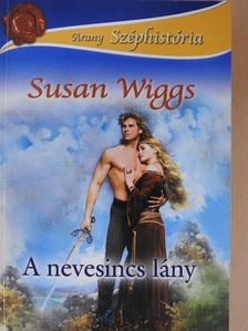 Susan Wiggs - A nevesincs lány [antikvár]