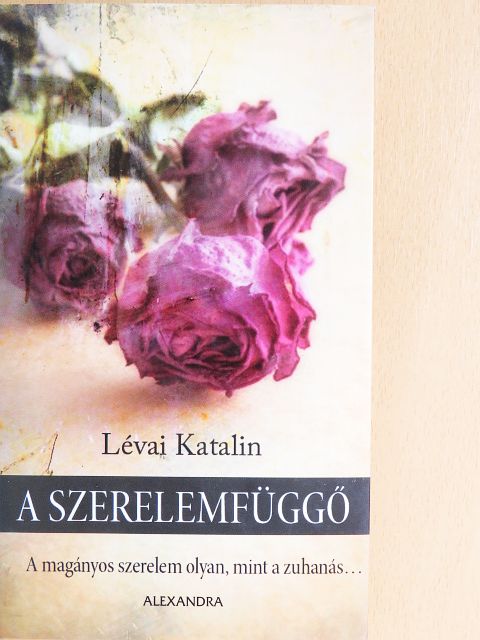 Lévai Katalin - A szerelemfüggő [antikvár]