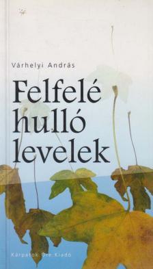 Várhelyi András - Felfelé hulló levelek [antikvár]
