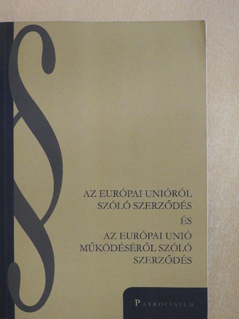 Az Európai Unióról szóló szerződés és az Európai Unió működéséről szóló szerződés [antikvár]