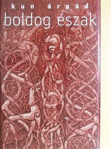 Kun Árpád - Boldog észak [antikvár]