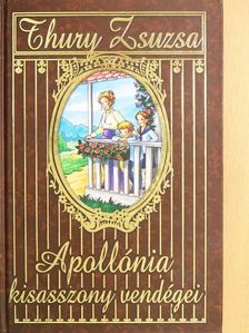 Thury Zsuzsa - Apollónia kisasszony vendégei [antikvár]