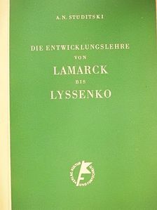 A. N. Studitski - Die Entwicklungslehre von Lamarck bis Lyssenko [antikvár]