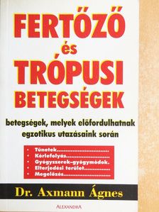Dr. Axmann Ágnes - Fertőző és trópusi betegségek [antikvár]