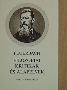 Ludwig Feuerbach - Filozófiai kritikák és alapelvek [antikvár]