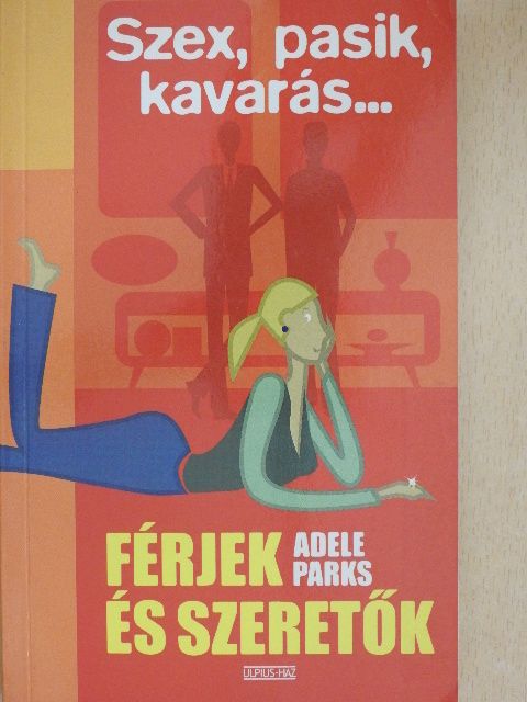 Adele Parks - Férjek és szeretők [antikvár]