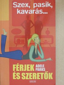 Adele Parks - Férjek és szeretők [antikvár]