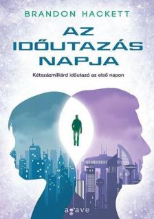 Brandon Hackett - Az időutazás napja [antikvár]