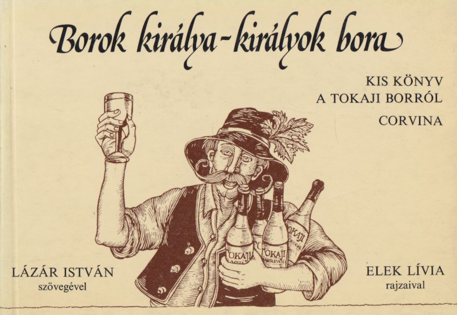 LÁZÁR ISTVÁN - Borok királya - királyok bora [antikvár]