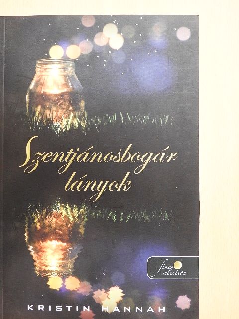 Kristin Hannah - Szentjánosbogár lányok [antikvár]