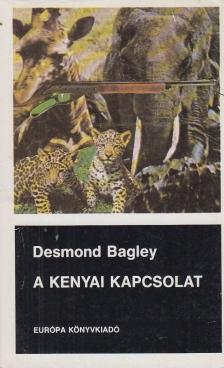 BAGLEY, DESMOND - A kenyai kapcsolat [antikvár]