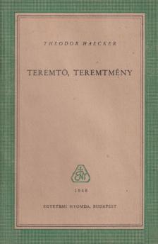 Theodor Haecker - Teremtő, teremtmény [antikvár]