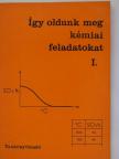 Borszéki Sándorné - Így oldunk meg kémiai feladatokat I. [antikvár]