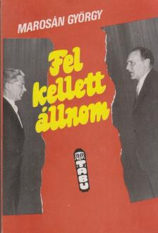 Marosán György - Fel kellett állnom [antikvár]