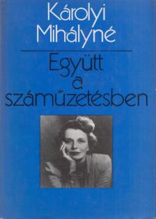 KÁROLYI MIHÁLYNÉ - Együtt a száműzetésben [antikvár]