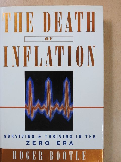 Roger Bootle - The death of inflation (dedikált példány) [antikvár]