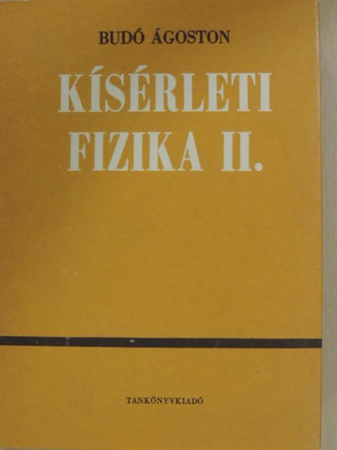 Dr. Budó Ágoston - Kísérleti fizika II. [antikvár]