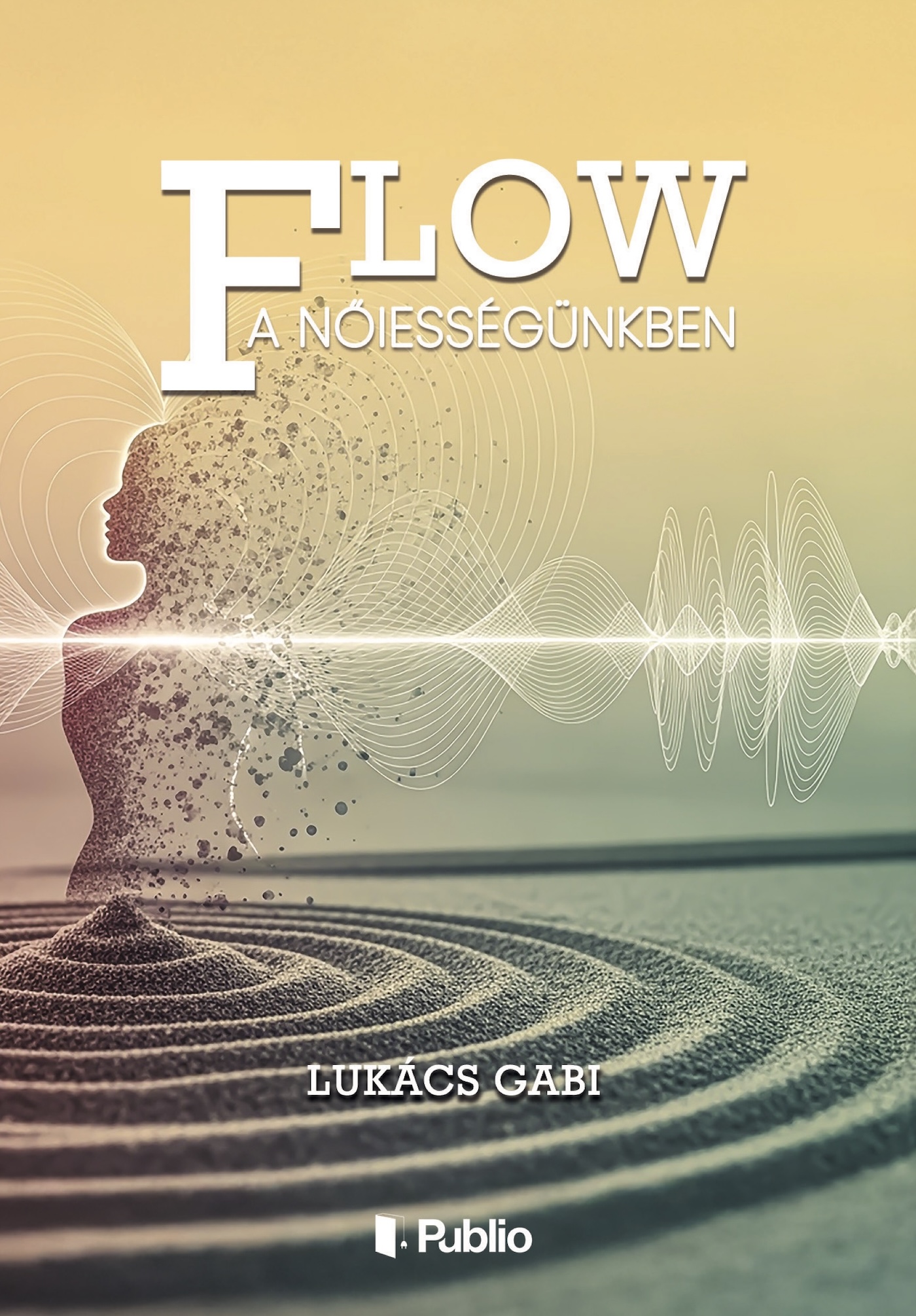 Gabi Lukács - FLOW a nőiességünkben [eKönyv: epub, mobi]