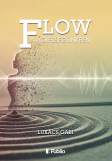 Gabi Lukács - FLOW a nőiességünkben [eKönyv: epub, mobi]