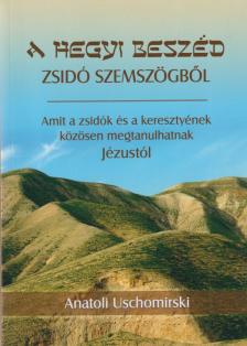 Anatoli Uschomirski - A ​hegyi beszéd zsidó szemszögből [antikvár]