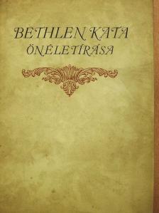 Bethlen Kata - Bethlen Kata önéletírása [antikvár]