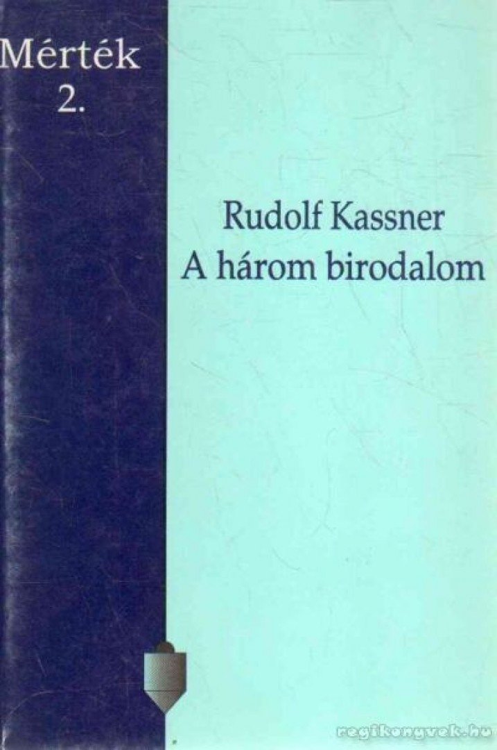 KASSNER, RUDOLF - A három birodalom [antikvár]